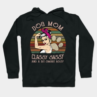 Dog Mom Classy Sassy And A Bit Smart Assy Hoodie